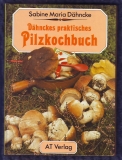 Praktisches Pilzkochbuch von S. M. Dähncke