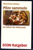 Pilze sammeln  - Ein Führer für Pilzfreunde -