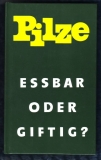 Pilze  essbar oder giftig ?