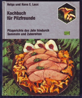 Kochbuch für Pilzfreunde von E. Laux